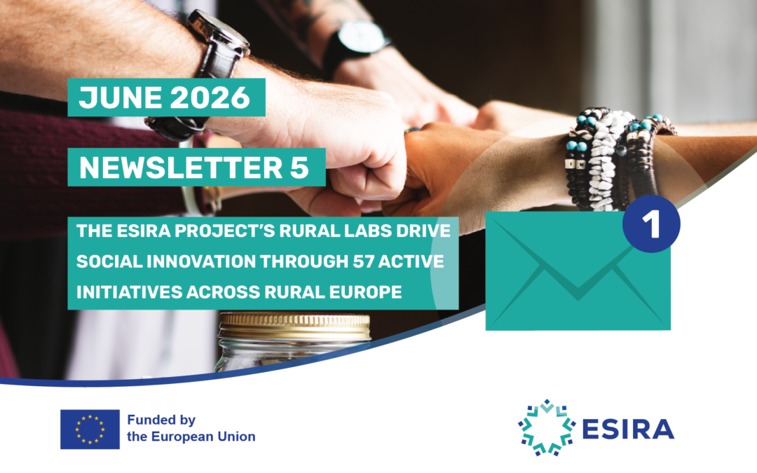 NEWSLETTER 5: ESIRA RURAL LABS DRIVE 57 SOCIAL INNOVATION INITIATIVES ACROSS RURAL EUROPE
